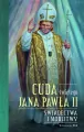 Cuda świętego Jana Pawła II. Świadectwa i modlitwy - tantis.pl