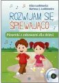 Rozwijam się śpiewająco. Piosenki z zabawami +CD - tantis.pl