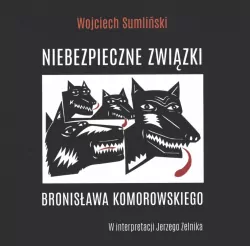 Niebezpieczne związki Bronisława Komorowskiego. Audiobook