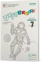 Ortograffiti. Matematyka. Zeszyt ćwiczeń 1 dla klasy siódmej szkoły podstawowej