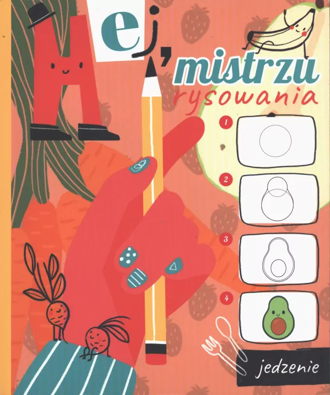 Hej, mistrzu rysowania! Jedzenie - tantis.pl