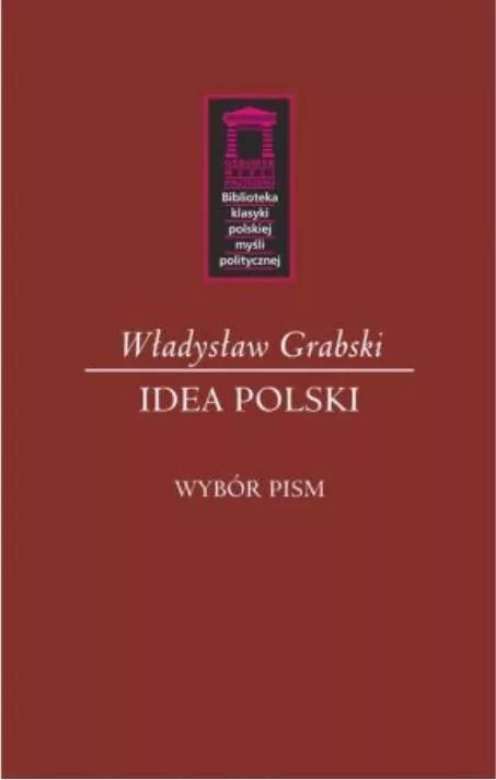 Idea Polski. Biblioteka klasyki polskiej myśli politycznej - tantis.pl