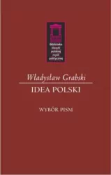 Idea Polski. Biblioteka klasyki polskiej myśli politycznej