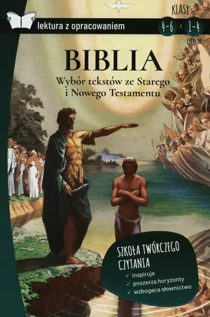Biblia. Wybór tekstów ze Starego i Nowego Testamentu. Lektura z opracowaniem - tantis.pl