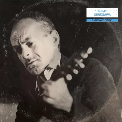 Bardowie i poeci: Bułat Okudżawa