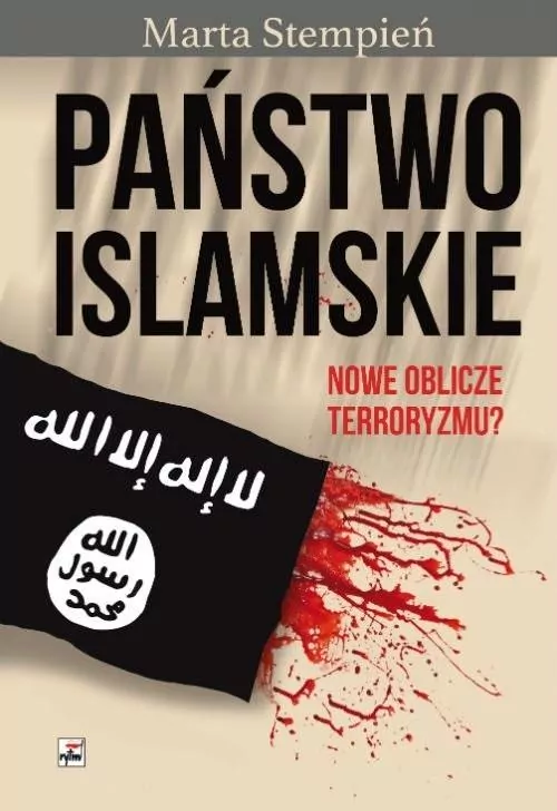 Państwo Islamskie. Nowe oblicze terroryzmu? - tantis.pl