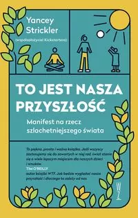 To jest nasza przyszłość. Manifest na rzecz szlachetniejszego świata - tantis.pl