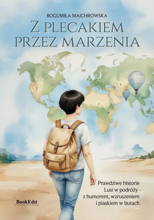 Z plecakiem przez marzenia. Prawdziwe historie... - tantis.pl