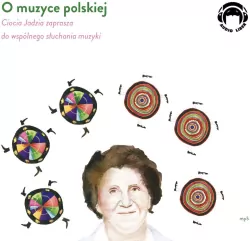 O muzyce polskiej. Ciocia Jadzia zaprasza do wspólnego słuchania muzyki. Audiobook