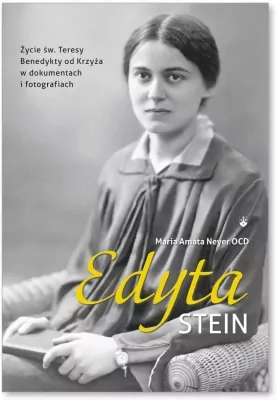 Edyta Stein. Życie w dokumentach i fotografiach