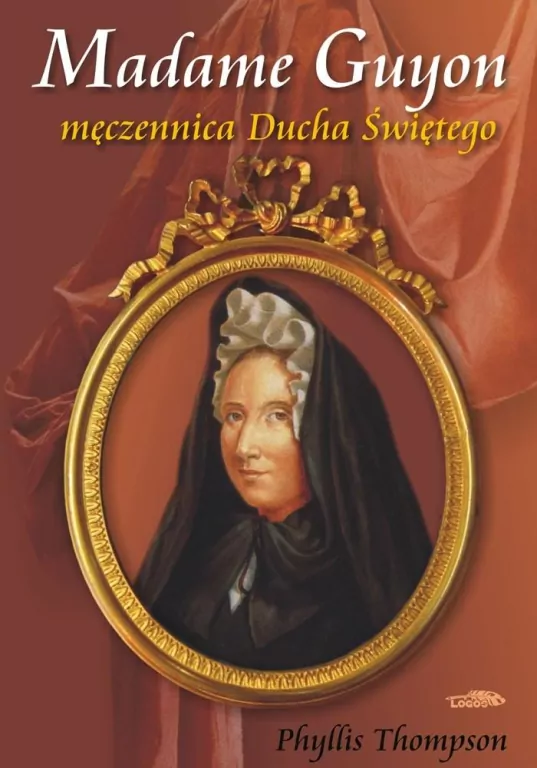 Madame Guyon - męczennica Ducha Świętego - tantis.pl