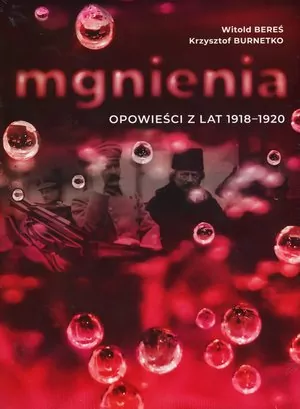Mgnienia. Opowieści z lat 1918-1920 - tantis.pl