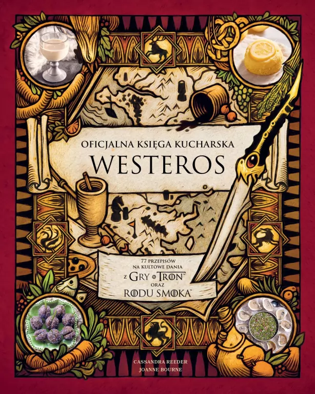 Oficjalna księga kucharska Westeros. 77 przepisów na kultowe dania z Gry o tron oraz Rodu smoka - tantis.pl