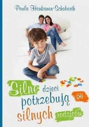 Silne dzieci potrzebują silnych rodziców - tantis.pl