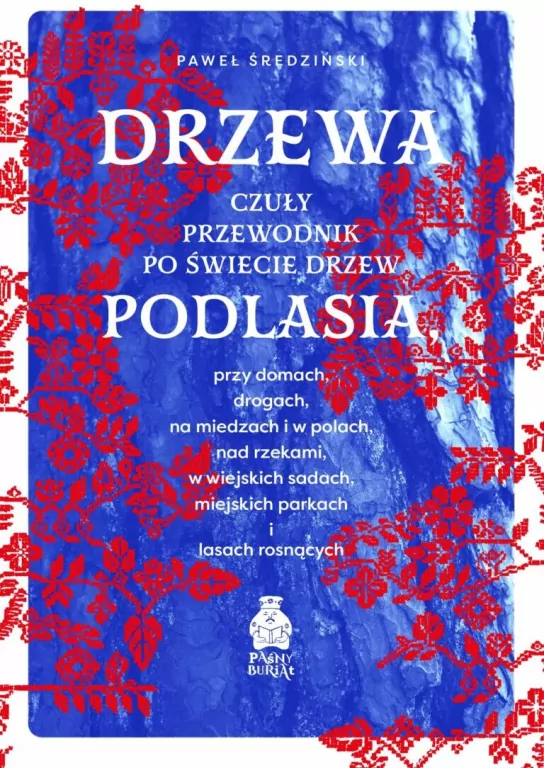 Drzewa. Czuły przewodnik po świecie drzew Podlasia - tantis.pl