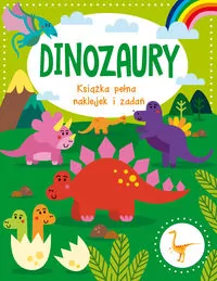 Dinozaury. Książka pełna naklejek i zadań - tantis.pl