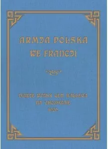 Armja Polska we Francji. Dzieje wojsk generała... - tantis.pl