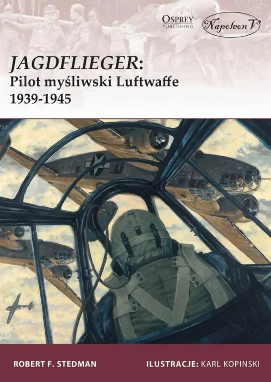 Jagdflieger. Pilot myśliwski Luftwaffe 1939-1945 - tantis.pl