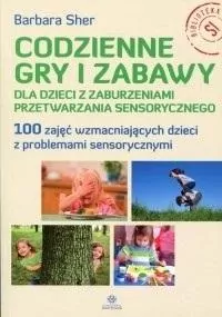 Codzienne gry i zabawy dla dzieci z zaburzeniami przetwarzania sensorycznego - tantis.pl
