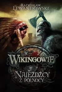 Najeźdźcy z Północy. Wikingowie. Tom 2