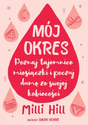 Mój okres. Poznaj wszystkie tajemnice okresu i poczuj dumę ze swojej kobiecości