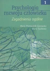 Psychologia rozwoju człowieka. Zagadnienia ogólne. Tom 1 - tantis.pl