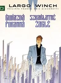 Gwiazda poranna. Szkarłatne żagle. Largo Winch. Tom 9 - tantis.pl
