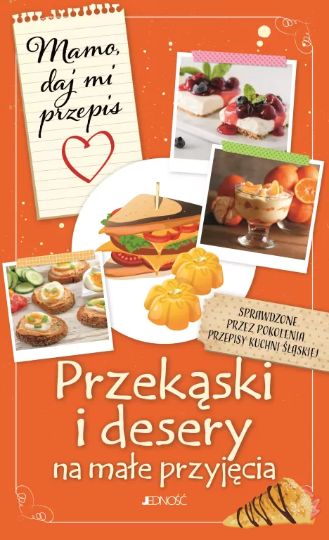 Przekąski i desery na małe przyjęcia. Mamo, daj mi przepis - tantis.pl