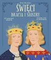 Święci bracia i siostry. 12 niezwykłych rodzeństw - tantis.pl