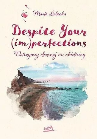 Despite Your (im)perfections. Dotrzymaj złożonej mi obietnicy. Flaw(less). Tom 3 - tantis.pl