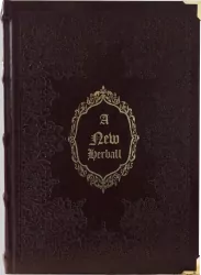 A New Herball. A new Herball, wherin are conteyned the names of Herbes in Greke, Latin, Englysh, Duch Frenche, and in the Potecaries and Herbaries Latin, with the properties degrees and naturall places
