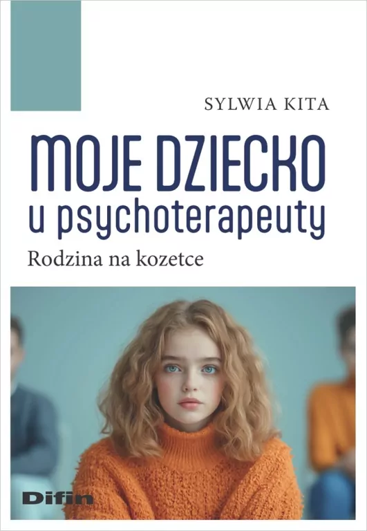 Moje dziecko u psychoterapeuty. Rodzina na kozetce - tantis.pl