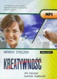 Kreatywność. Jak rozwijać twórcze myślenie? Audiobook - tantis.pl