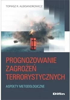 Prognozowanie zagrożeń terrorystycznych. Aspekty metodologiczne - tantis.pl