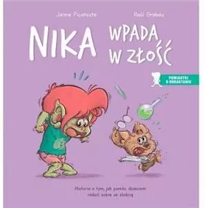 Nika wpada w złość. Historia o tym, jak pomóc dzieciom radzić sobie ze złością - tantis.pl