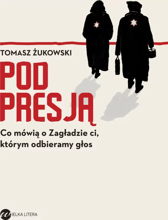 Pod presją. Co mówią o Zagładzie ci, którym.. - tantis.pl