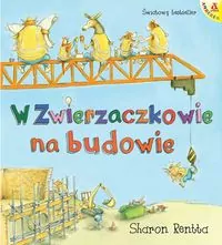 Dzień w Zwierzaczkowie. Na budowie