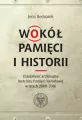 Wokół pamięci i historii. Działalność archiwalna Instytutu Pamięci Narodowej w latach 2000-2016 - tantis.pl