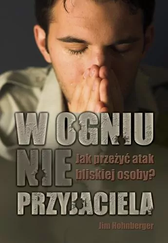 W ogniu nieprzyjaciela. Jak przeżyć atak ze strony bliskiej osoby - tantis.pl