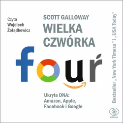 Wielka czwórka. Ukryte DNA: Amazon, Apple, Facebook i Google. Audiobook