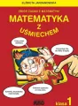 Matematyka z uśmiechem. Zbiór zadań z matematyki. Klasa 1 - tantis.pl
