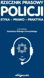 Rzecznik prasowy Policji. Etyka, prawo, praktyka