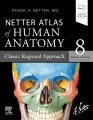 Netter Atlas of Human Anatomy: Classic Regional Approach: paperback + eBook - tantis.pl