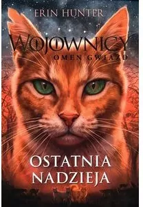 Ostatnia nadzieja. Wojownicy. Omen gwiazd. Tom 6 - tantis.pl
