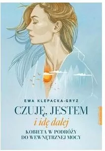 Czuję, jestem i idę dalej. Kobieta w podróży do wewnętrznej mocy - tantis.pl