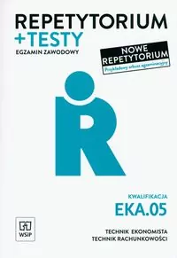 Repetytorium i testy. Egzamin zawodowy. Technik ekonomista, technik rachunkowości. Kwalifikacja EKA.05 - tantis.pl