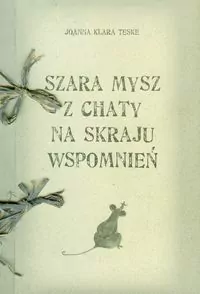 Szara mysz z chaty na skraju wspomnień - tantis.pl