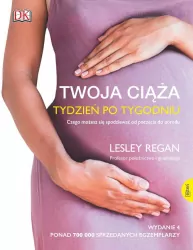 Twoja ciąża. Tydzień po tygodniu. Czego możesz się spodziewać od poczęcia do porodu