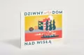 Dziwny dom nad Wisłą - tantis.pl