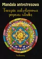 Mandala antystresowa. Terapia antystresowa poprzez sztukę - tantis.pl